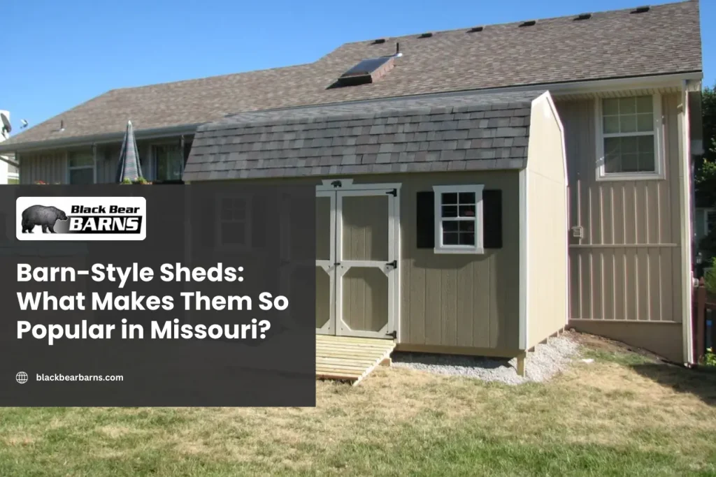 Barn-Style Sheds: What Makes Them So Popular in Missouri?