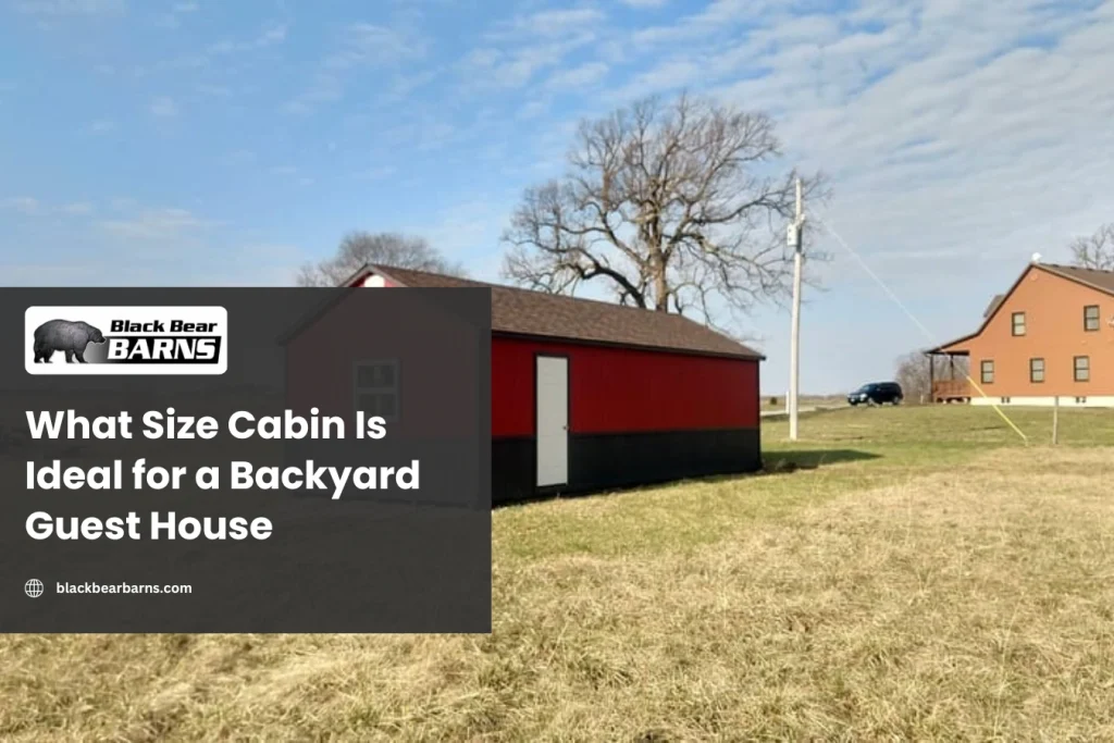 What Size Cabin Is Ideal for a Backyard Guest House