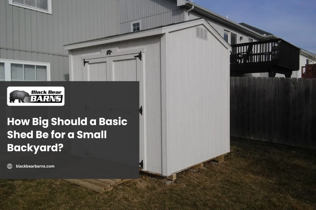 How Big Should a Basic Shed Be for a Small Backyard